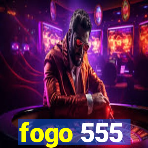 fogo 555